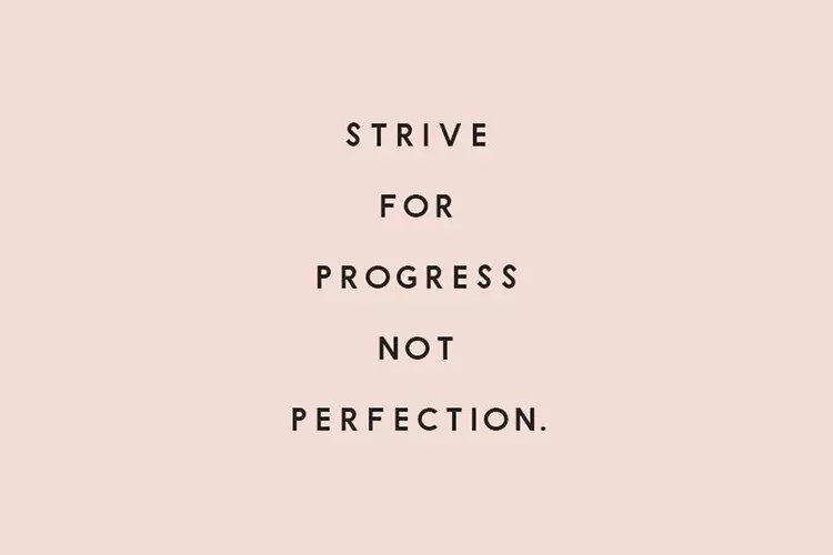 Progress not perfection