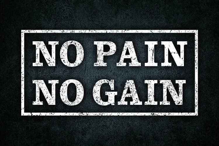 Myth Buster: No pain no gain?
